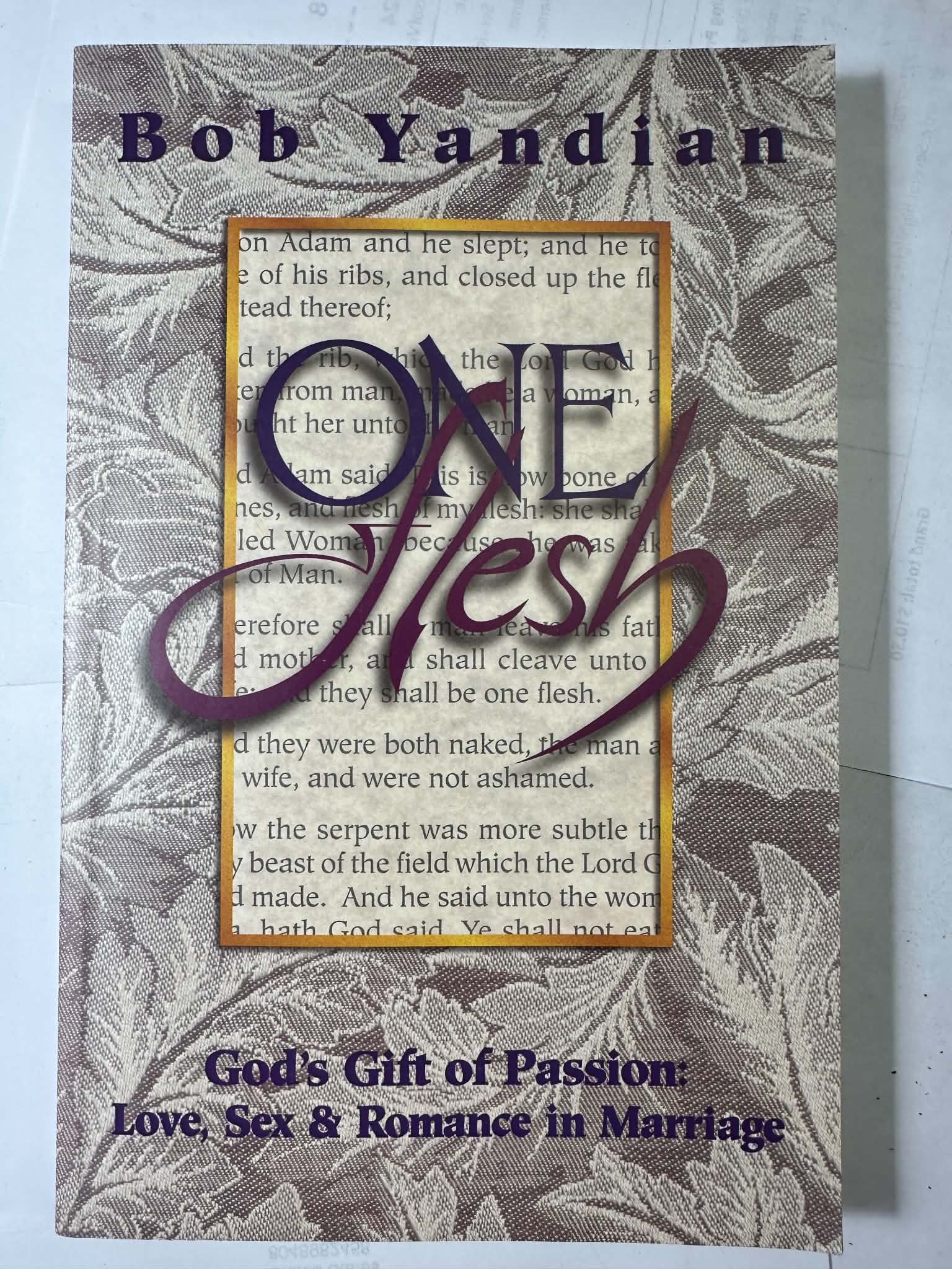One Flesh: God's Gift of Passion- Love, Sex & Romance in Marriage