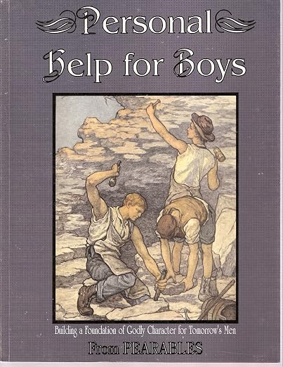 Personal Help for Boys, Building a Foundation of Godly Character for Tomorrow's Men