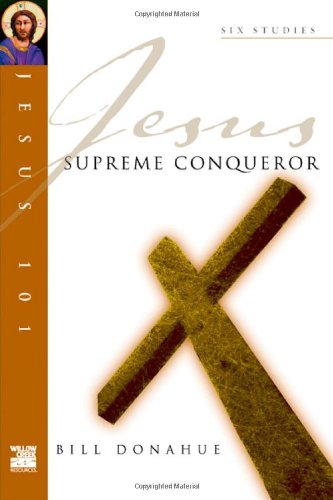 Supreme Conqueror (Jesus 101 Bible Studies)