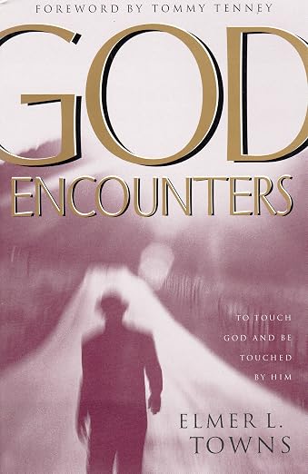 God Encounters: To Touch God and Be Touched by Him