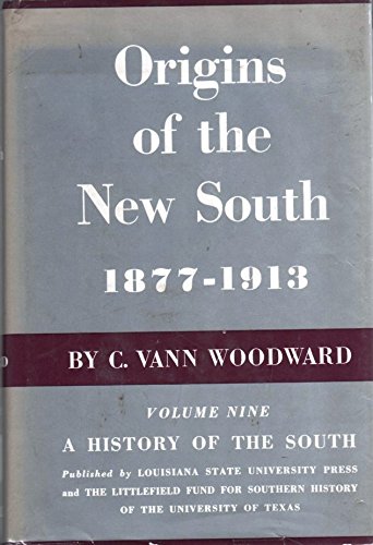 Origins of the New South 1877-1913. A History of the South Volume IX