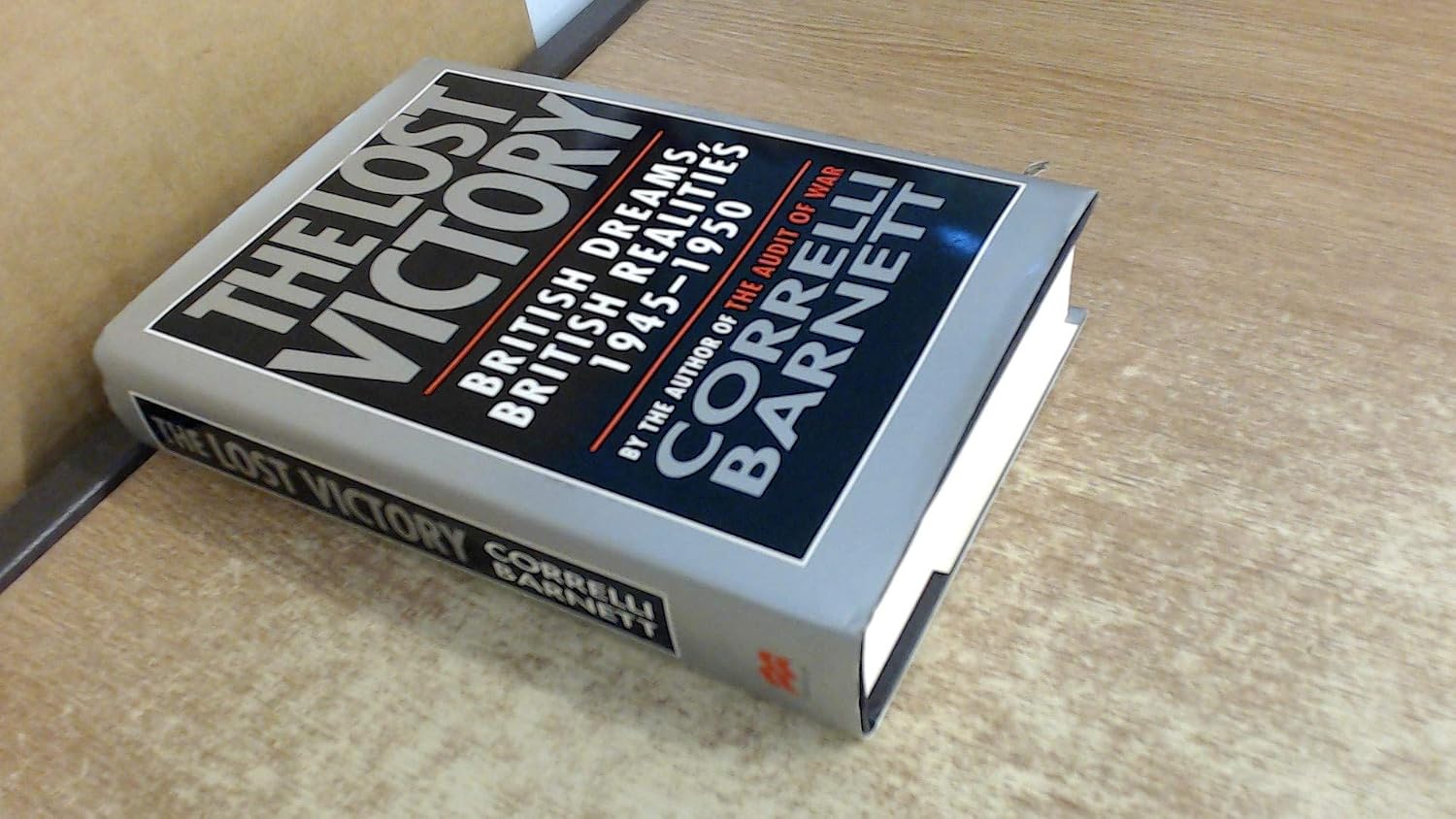 The lost victory: British dreams, British realities: 1945 - 1950