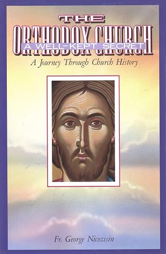 The Orthodox Church a Well-Kept Secret: A Journey Through Church History