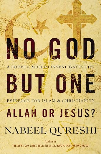 No God but One: Allah or Jesus: A Former Muslim Investigates the Evidence for Islam and Christianity