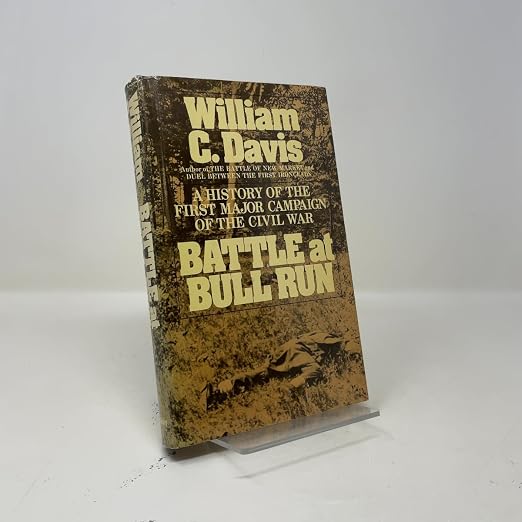 Battle at Bull Run A history of the first major campaign of the Civil War