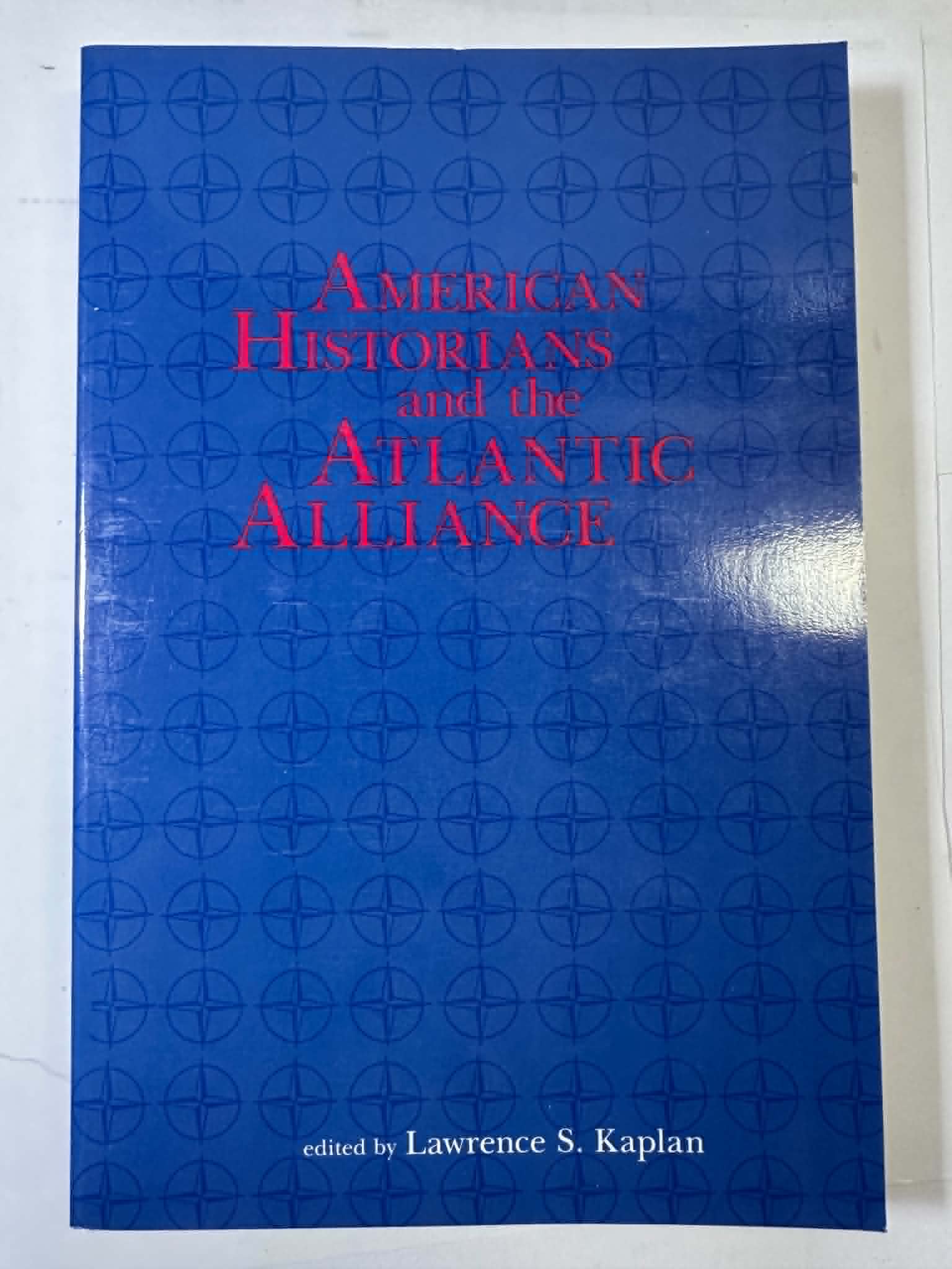 American Historians and the Atlantic Alliance (American Diplomatic History)