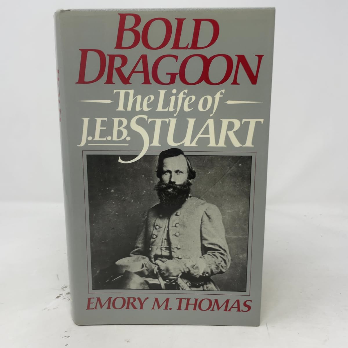 Bold Dragoon: The Life of J.E.B. Stuart