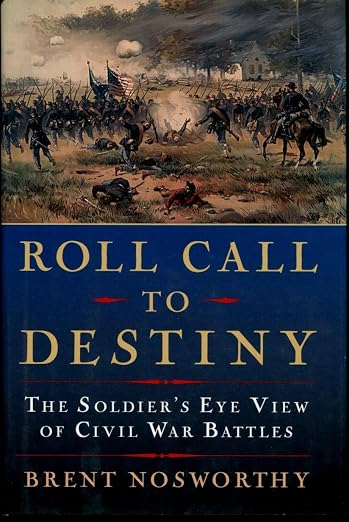 Roll Call to Destiny: The Soldier's Eye View of Civil War Battles