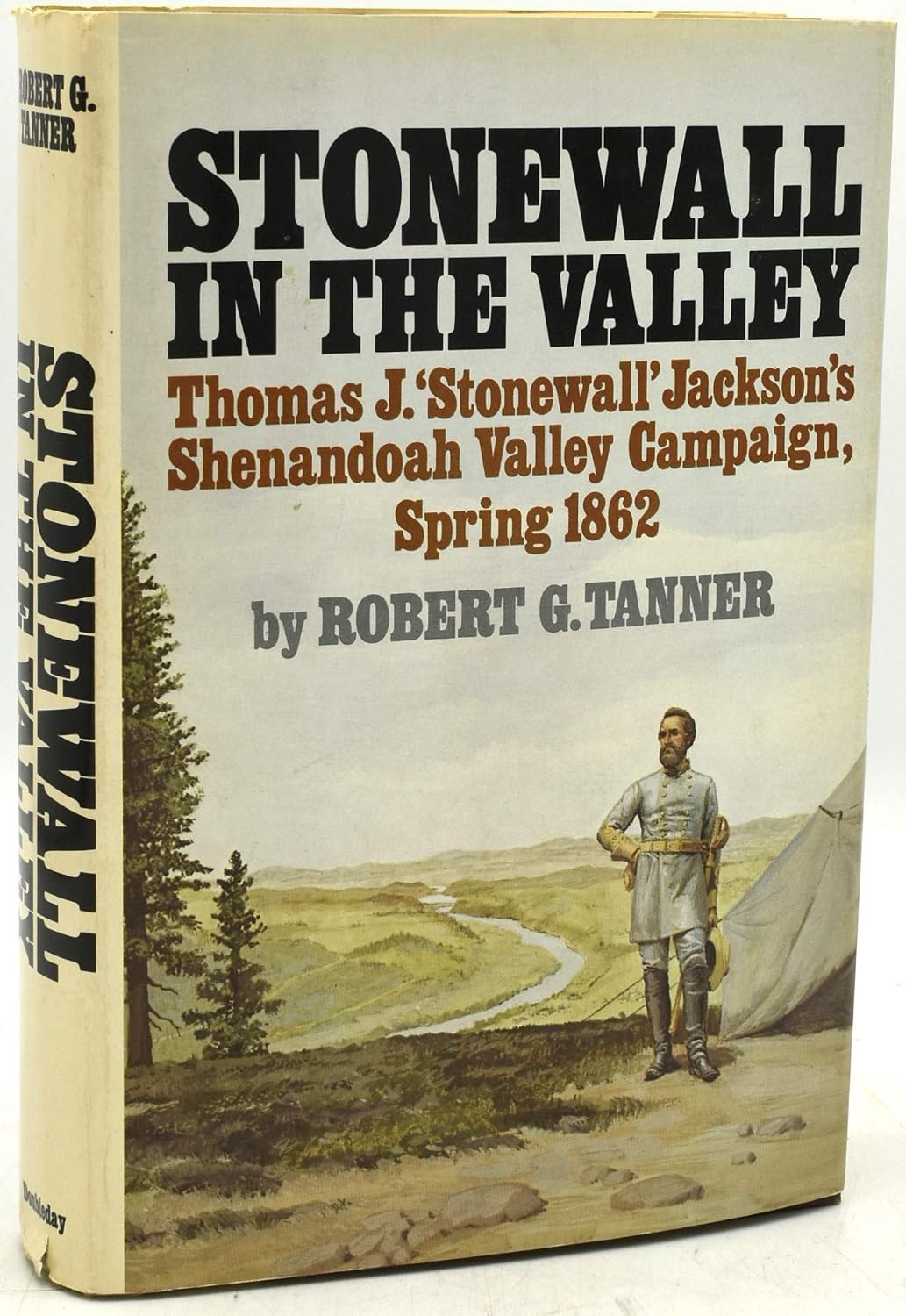 Stonewall in the Valley. Thomas J. Stonewall Jackson's Shenandoah Valley Campaign Spring 1862