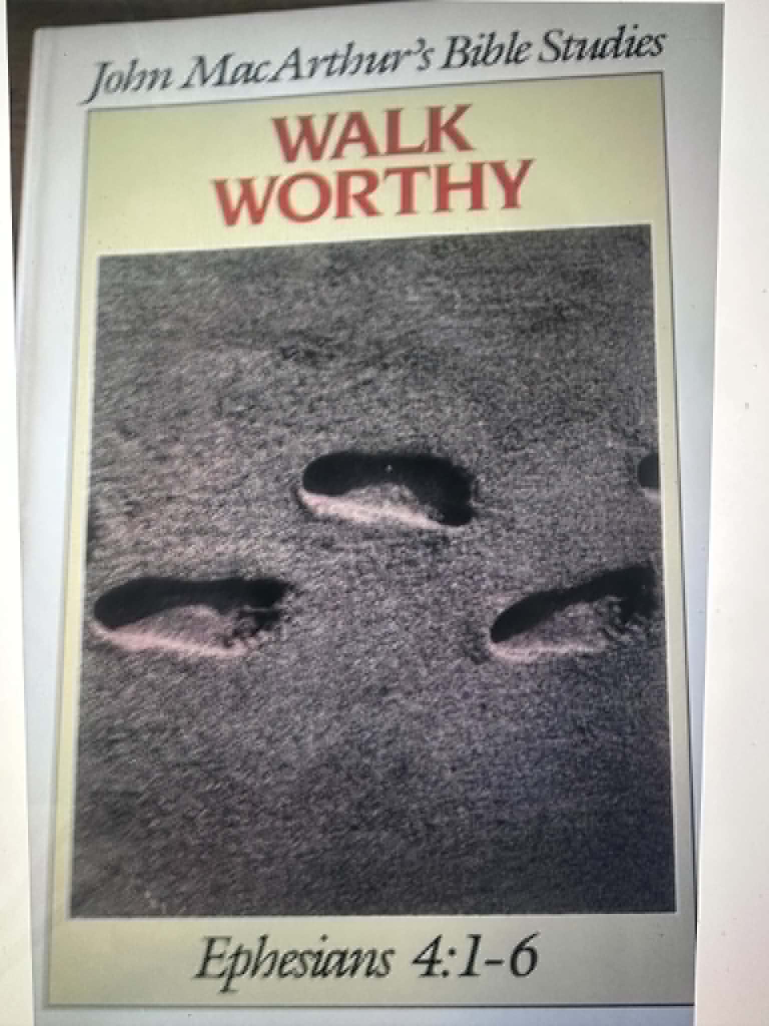 Walk Worthy: Ephesians 4:1-6 (John MacArthur's Bible Studies)