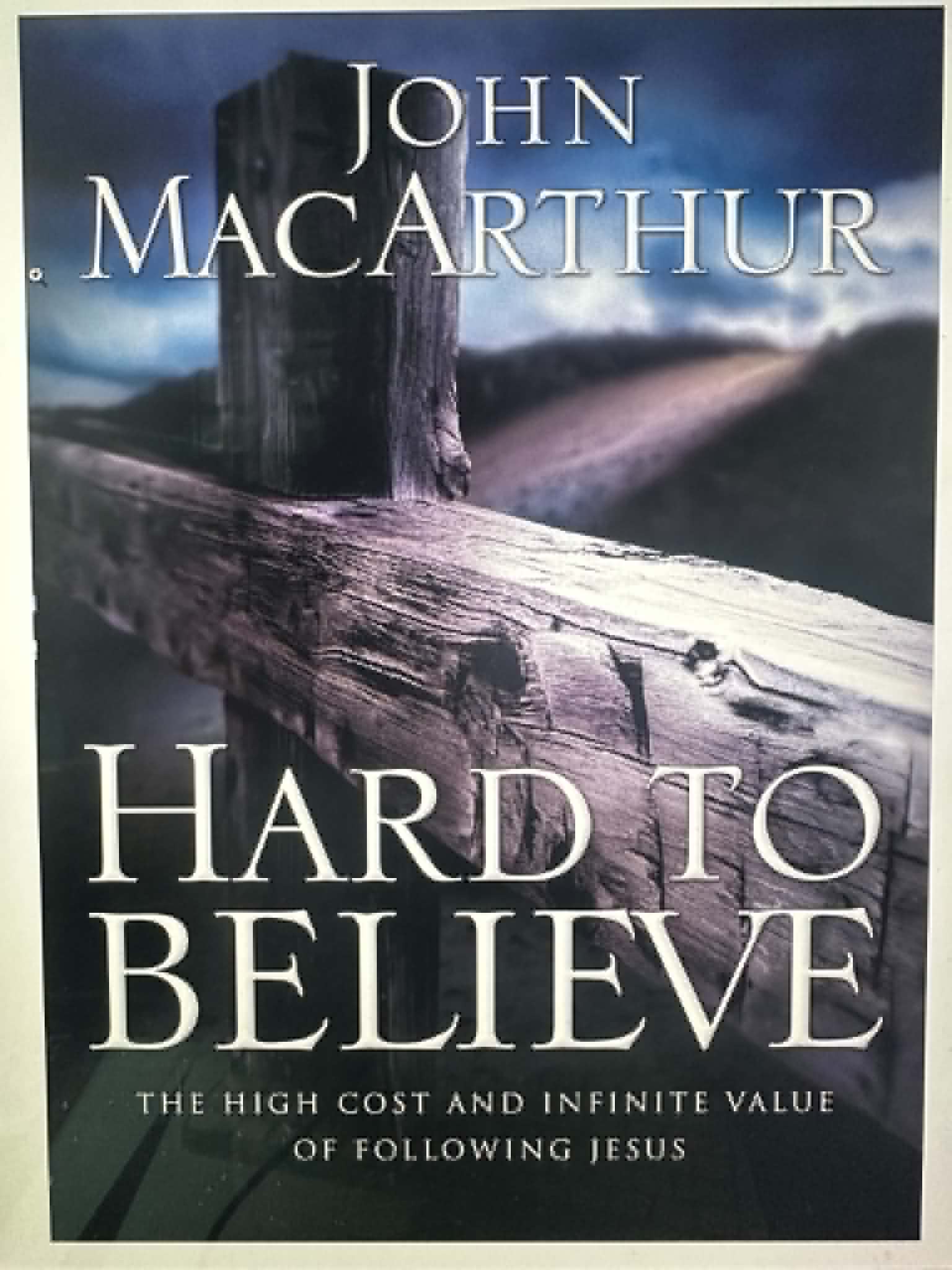 Hard to Believe: The High Cost and Infinite Value of Following Jesus