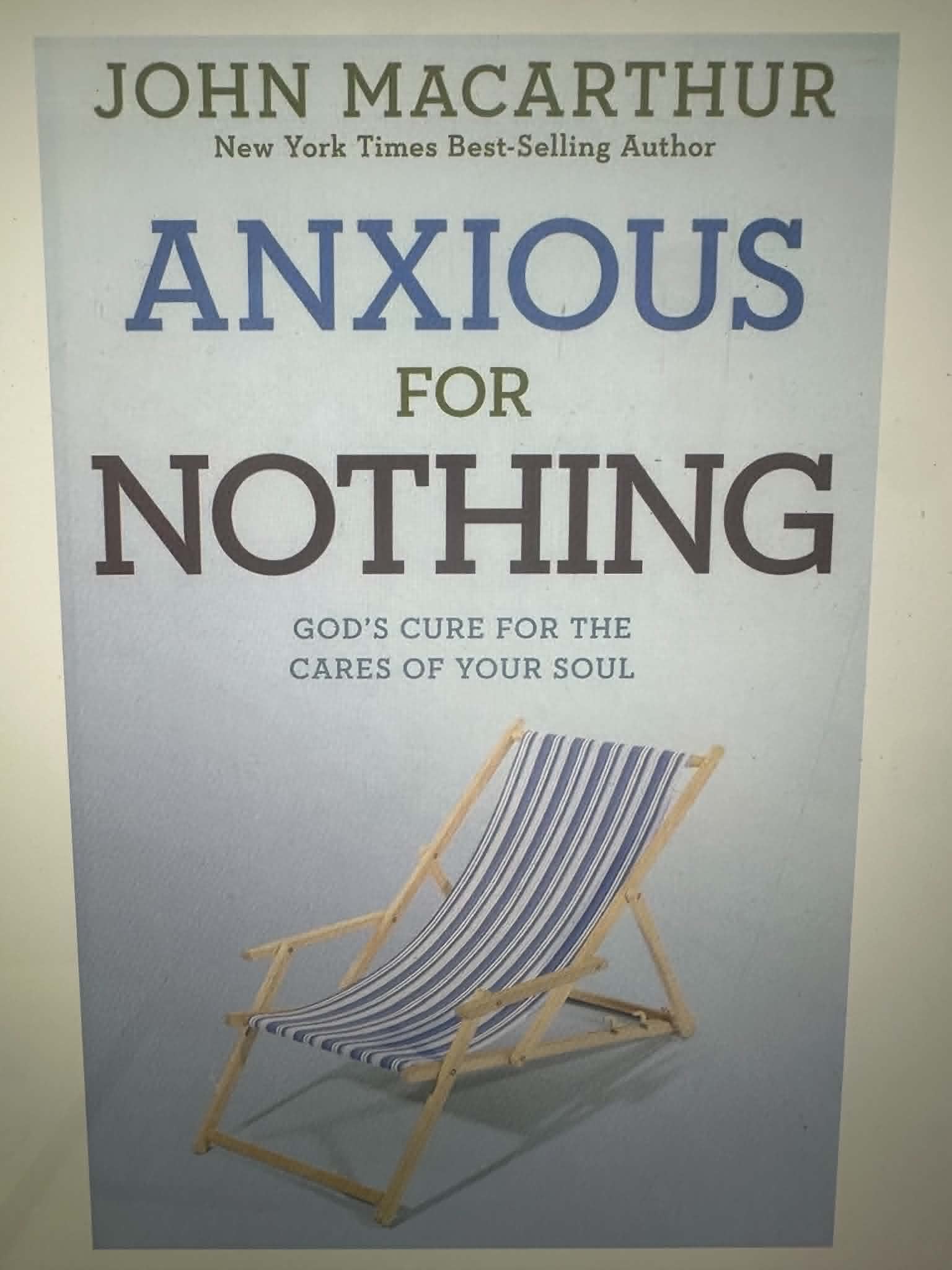 Anxious for Nothing: God's Cure for the Cares of Your Soul