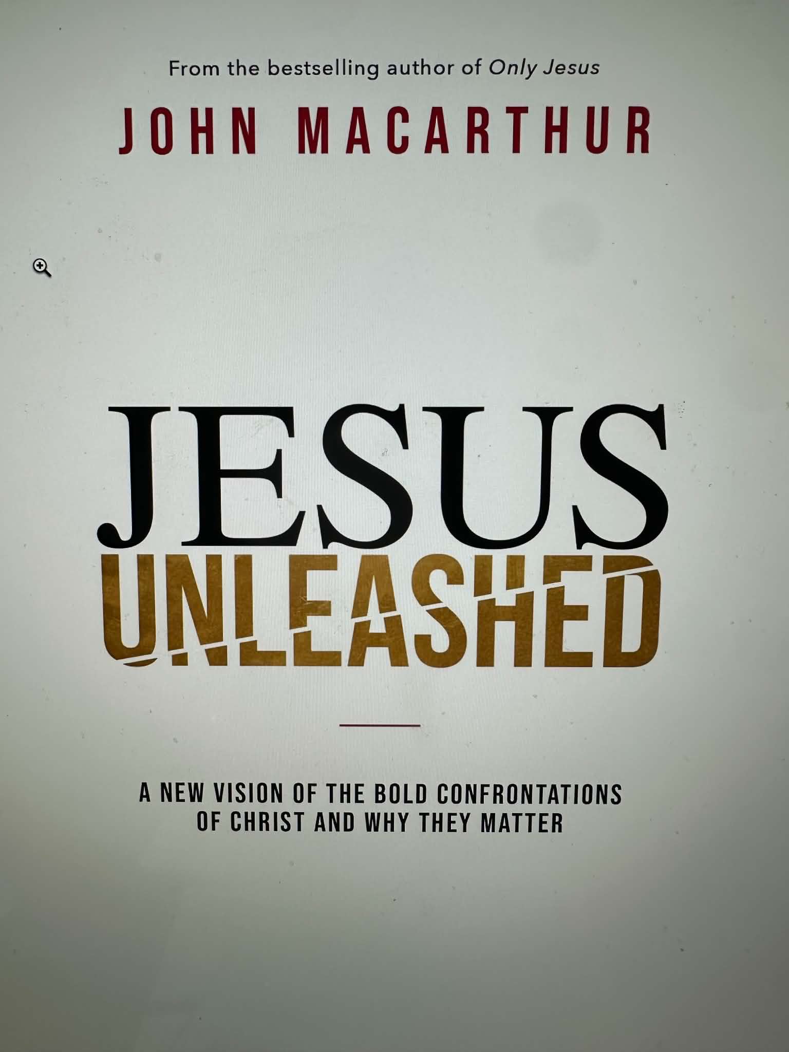 Jesus Unleashed: A New Vision of the Bold Confrontations of Christ and Why They Matter
