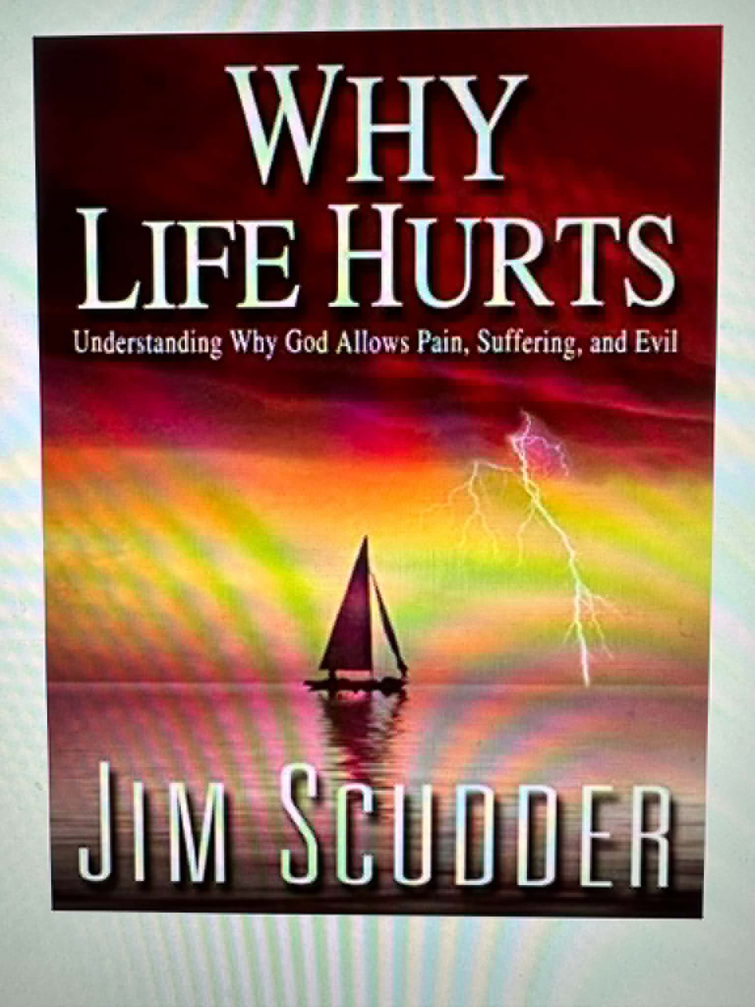 Why Life Hurts: Understanding Why God Allows Pain, Suffering, and Evil