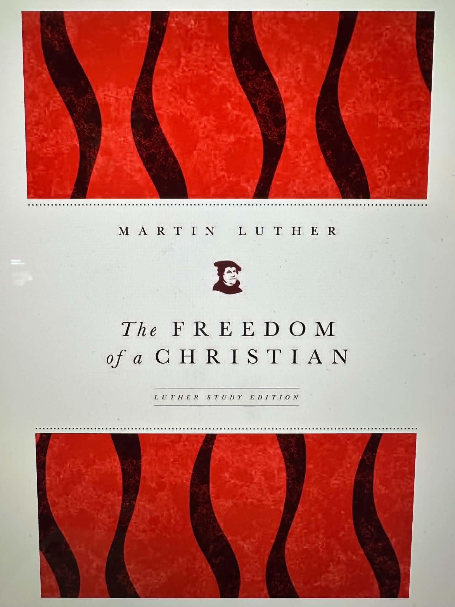 The Freedom of a Christian: Luther Study Edition