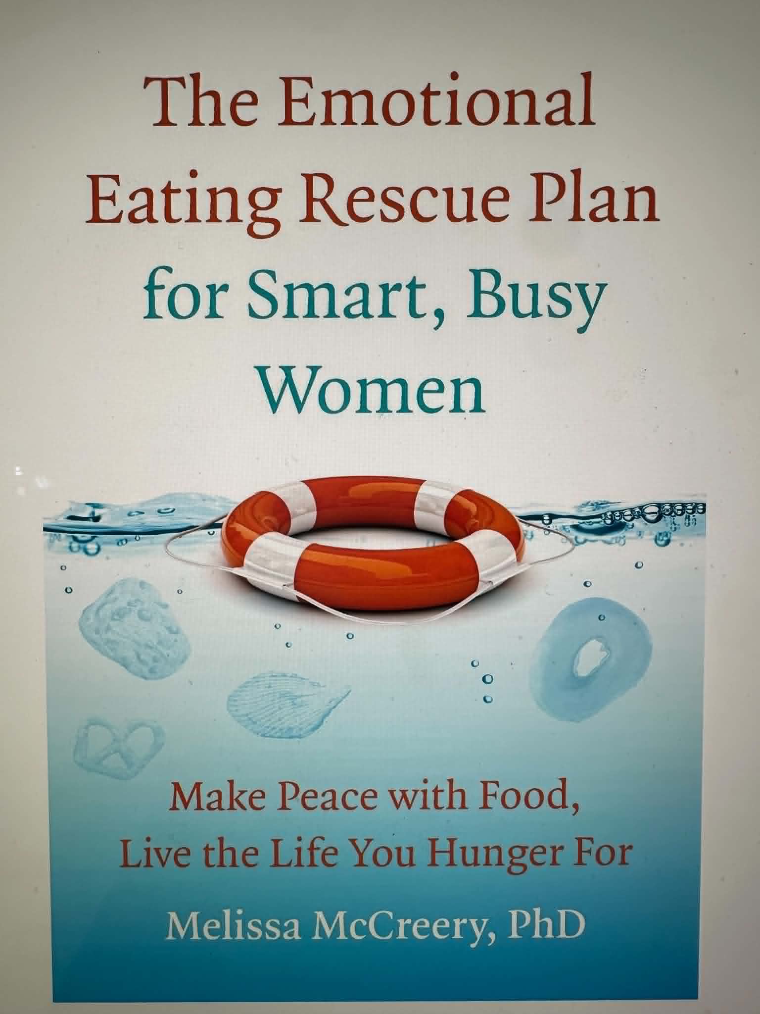 The Emotional Eating Rescue Plan for Smart, Busy Women: Make Peace with Food, Live the Life You Hunger For