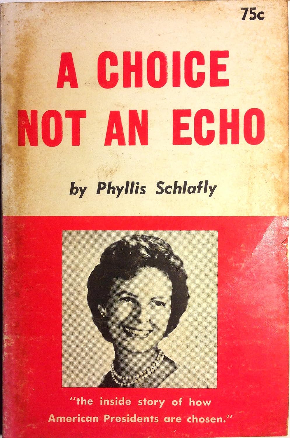 A Choice Not an Echo: The inside story of how American Presidents are chosen