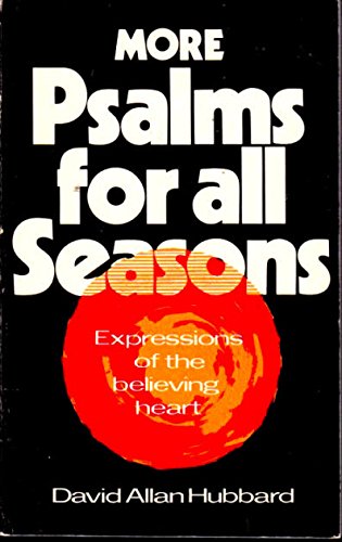 More Psalms for All Seasons: Expressions of the Believing Heart