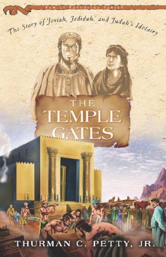 The Temple Gates: Josiah and the Reformation of Judah (Family Favorites)