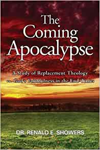 Image for The Coming Apocalypse: A Study Of Replacement Theology vs. God's Faithfulness In The End-Times