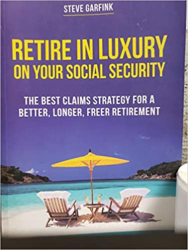 Image for Retire In Luxury On Your Social Security: The Best Claims Strategy For A Better, Longer, Freer Retirement