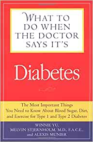 Image for What to Do When the Doctor Says It's Diabetes: The Most important Things You Need to Know About Blood Sugar, Diet, and Exercise for Type I and Type 2 Diabetes
