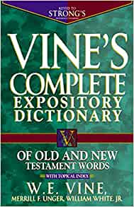Image for Vine's Complete Expository Dictionary of Old and New Testament Words: With Topical Index (Word Study)