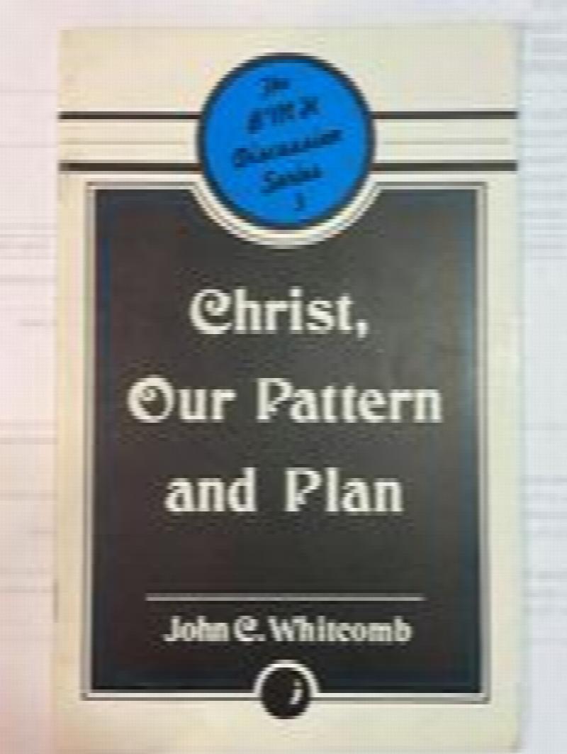 CHRIST: OUR PATTERN AND PLAN an Analysis of Evangelical Missions and ...